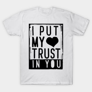 'I Put My Trust In You' Love For Religion Shirt T-Shirt